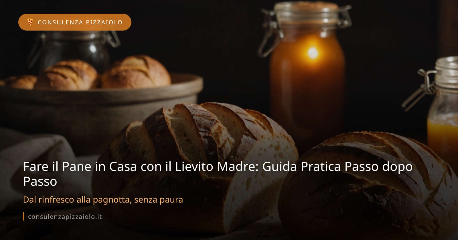 Fare il Pane in Casa con il Lievito Madre: Guida Pratica Passo dopo Passo